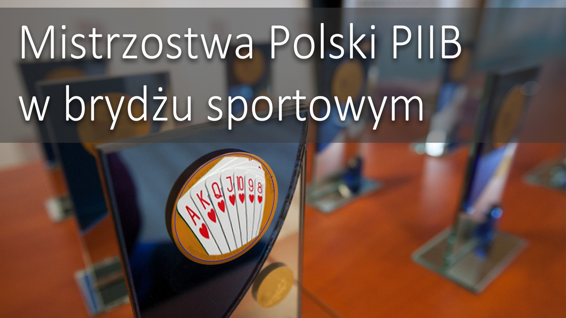 XI Mistrzostwa Polski PIIB w Brydżu Sportowym